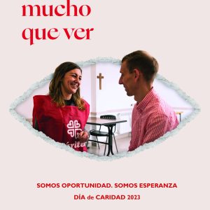 Cáritas lanza la campaña «Tú tienes mucho que ver. Somos oportunidad. Somos esperanza”